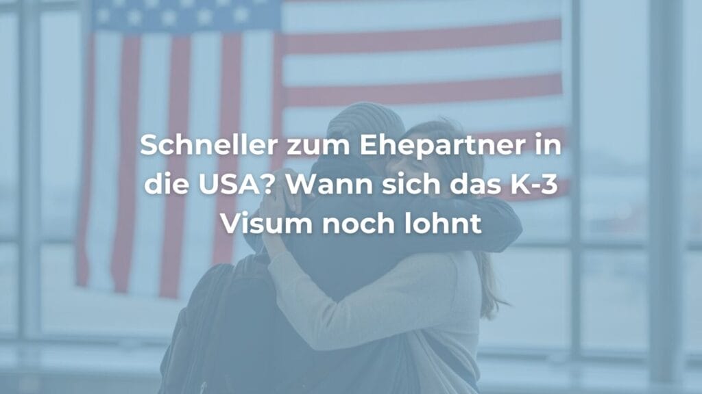 K-3 Visum Ehepartner USA schnell