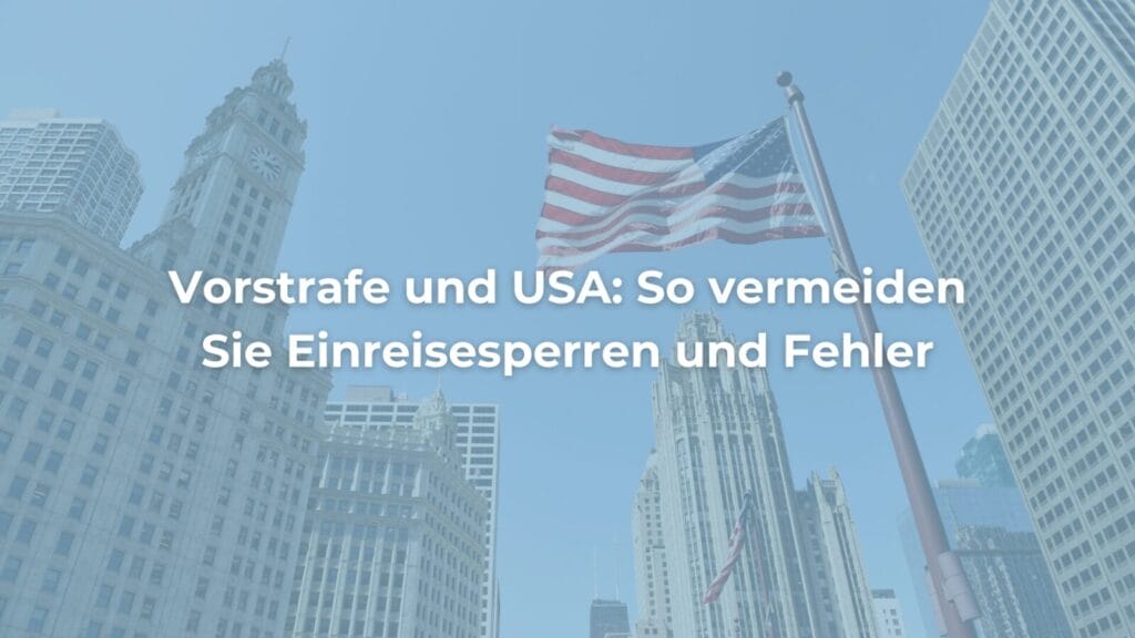 US-Einreise: Vorstrafe vermeiden Tipps.