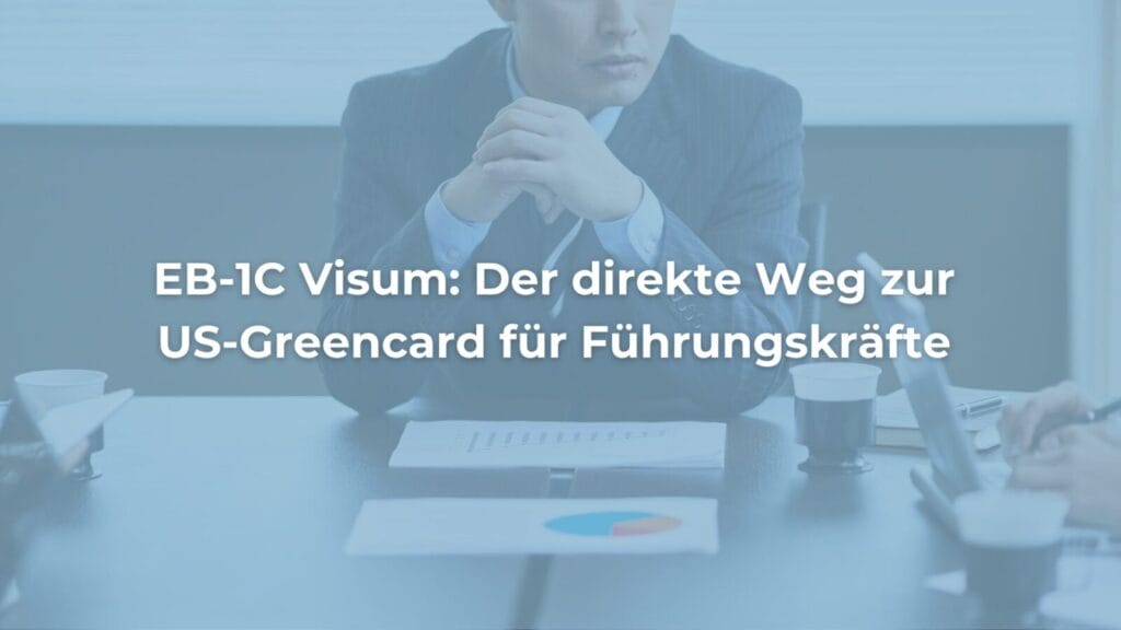 EB-1C Visum für Führungskräfte zur US-Greencard