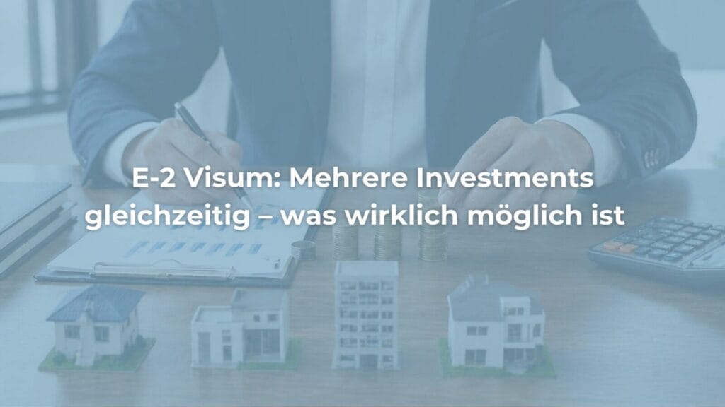 E-2 Visum Mehrere Investments mit Immobilienmodellen